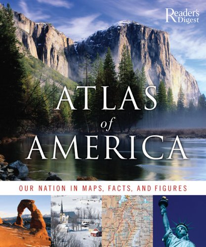 Reader's Digest Atlas of America: Our Nation in Maps, Facts, And Pictures Learning & Reference