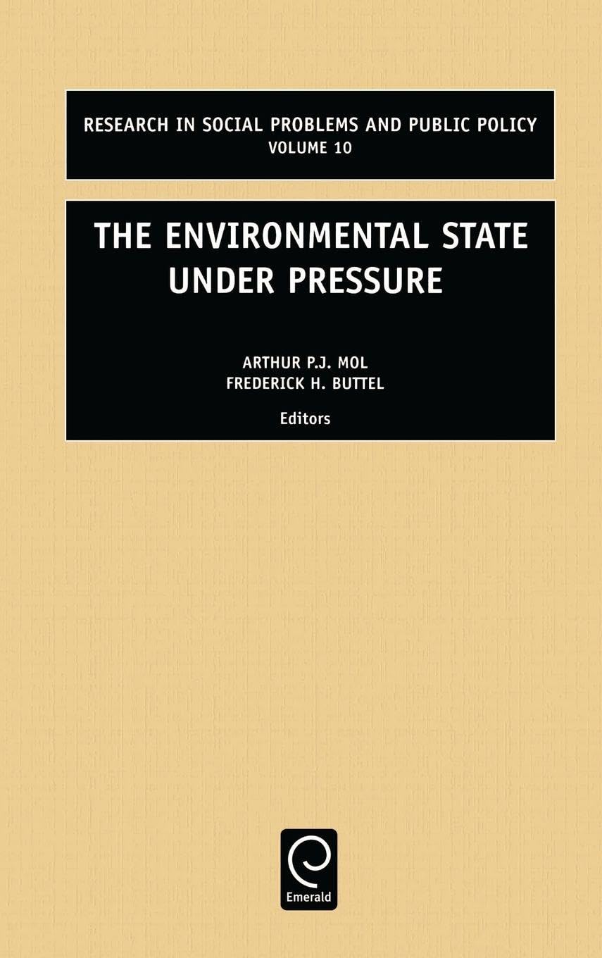 The Environmental State Under Pressure (RESEARCH IN SOCIAL PROBLEMS AND PUBLIC POLICY, Band 10) Social Sciences