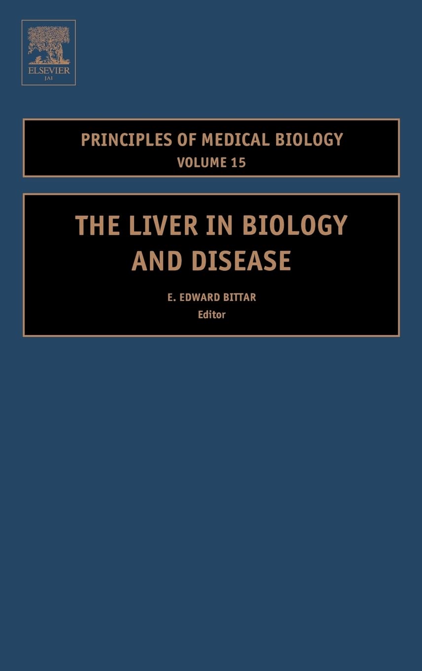 The Liver in Biology and Disease: Liver Biology in Disease, Hepato - Biology in Disease (Volume 15) (Principles of Medical Biology, Volume 15, Band 15) Medicine