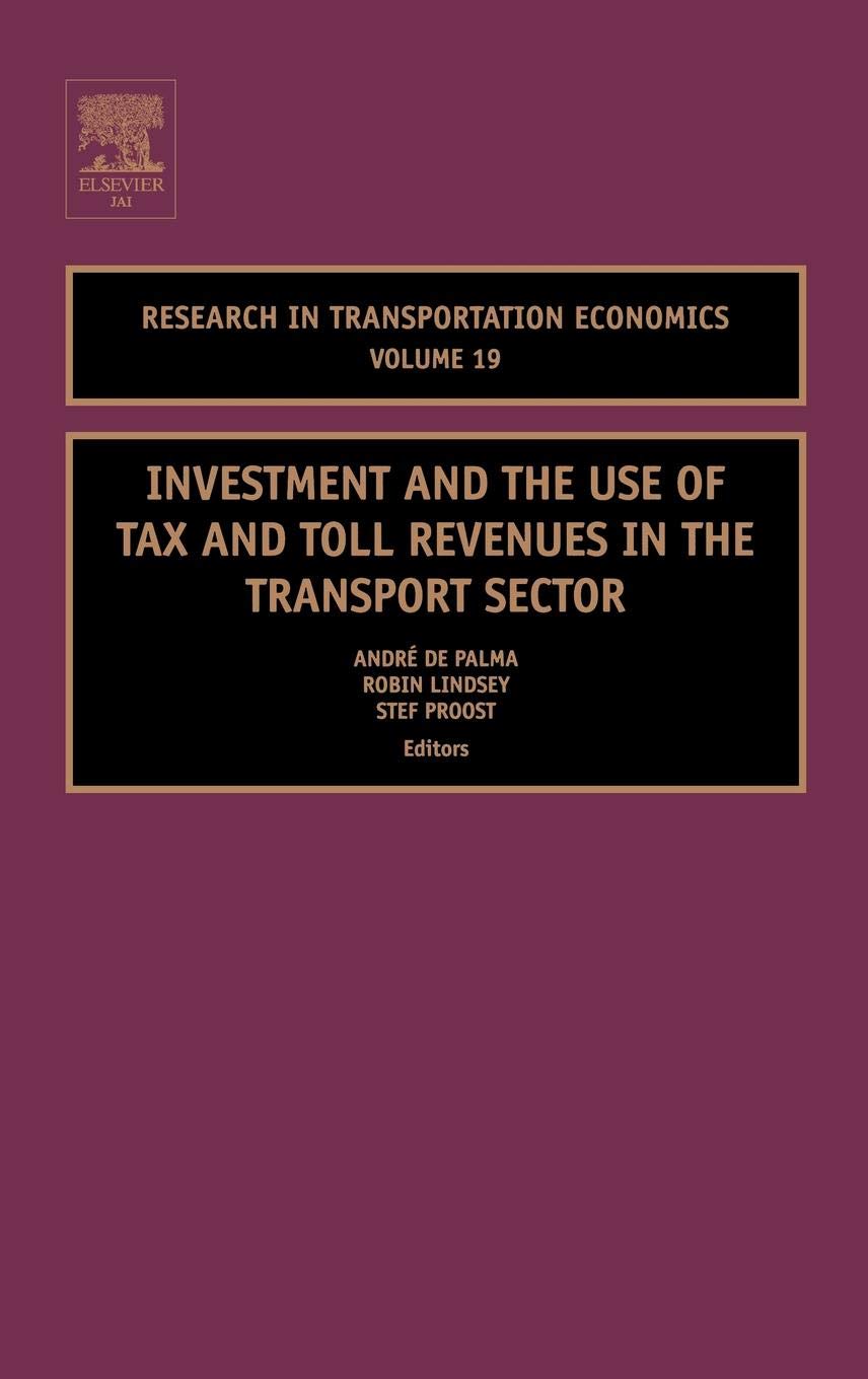 Investment and the use of Tax and Toll Revenues in the Transport Sector (Volume 19) (Research in Transportation Economics, Volume 19, Band 19) Social Sciences