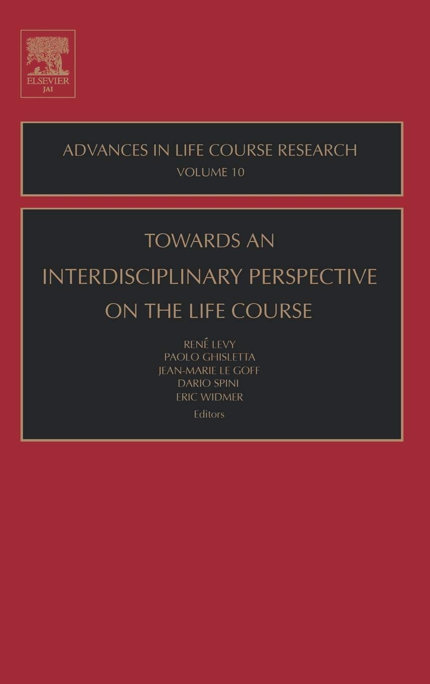 Towards an Interdisciplinary Perspective on the Life Course (Volume 10) (Advances in Life Course Research, Volume 10, Band 10) Medicine