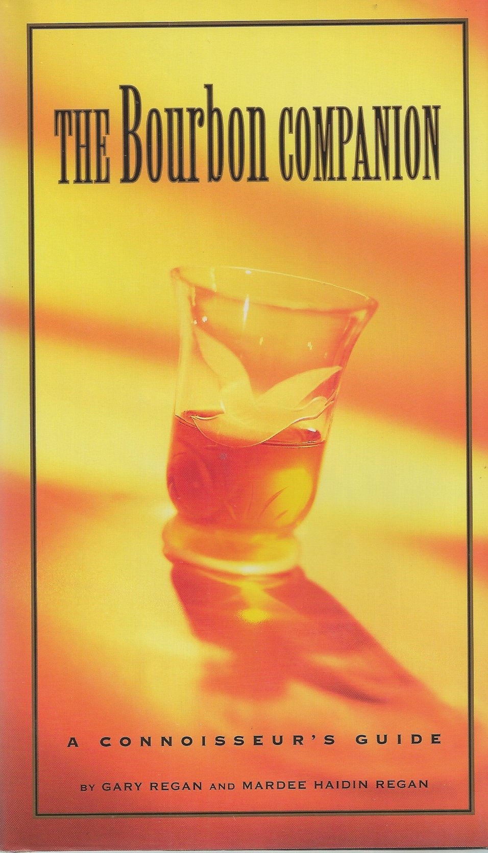 The Bourbon Companion: A Connoisseur's Guide: The Connoisseur's Guide Leisure, Home & Garden