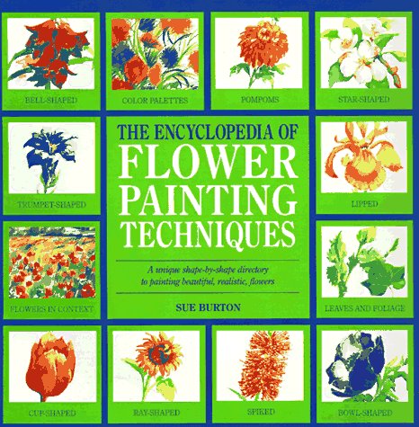 The Encyclopedia of Flower-Painting Techniques (Encyclopedia of Art) Film, Art & Culture