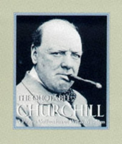 Quotable Churchill: A Private Collection Of Wit And Wisdom: A Prime Collection of Wit and Wisdom (Miniature Editions) Essays & Short Stories