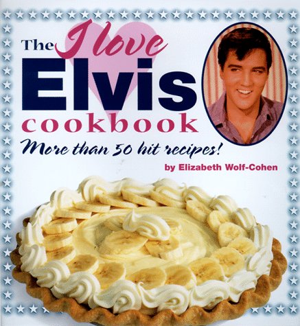The I Love Elvis Cookbook: More Than 50 Hit Recipes! Leisure, Home & Garden