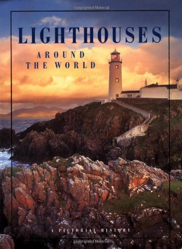 Lighthouses Around the World: A Pictorial History Architecture