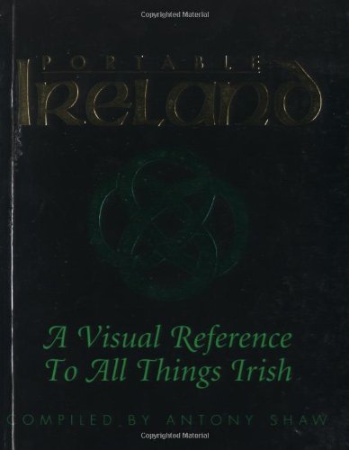 Portable Ireland: A Visual Reference to All Things Irish (Cyclopedia) book