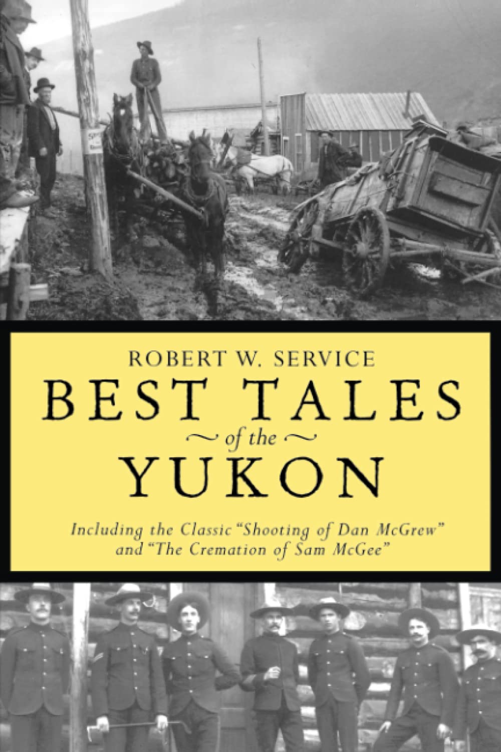 Best Tales Yukon: Including the Classic "Shooting of Dan McGrew" and "the Cremation of Sam McGee" Contemporary literature