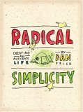 Radical Simplicity: Creating an Authentic Life Business, Finance & Career