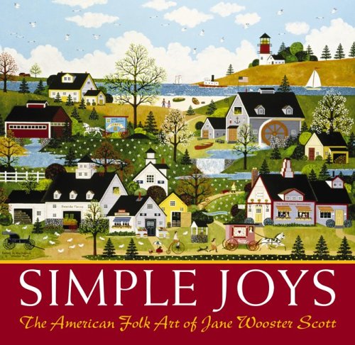 Simple Joys: The American Folk Art of Jane Wooster Scott Film, Art & Culture