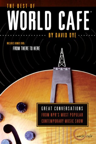 The Best of World Cafe: Behind the Scenes at Public Radio's Most Popular Music Show Film, Art & Culture