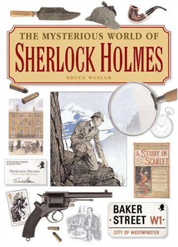 The Mysterious World of Sherlock Holmes: The Illustrated Guide to the Famous Cases, Infamous Adversaries, and Ingenious Methods of the Great Detective Contemporary literature Books