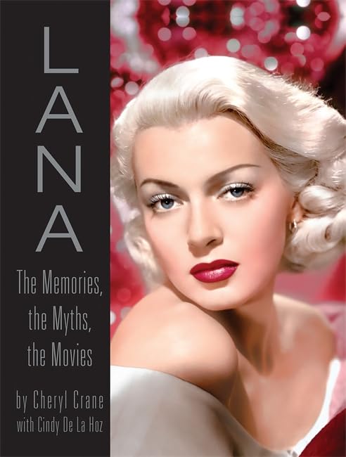 Lana Turner: The Memories, the Myths, the Movies Art & Literature
