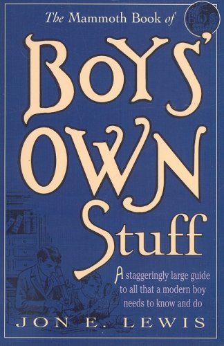 The Mammoth Book of Boys' Own Stuff (Mammoth Books) Learning & Reference