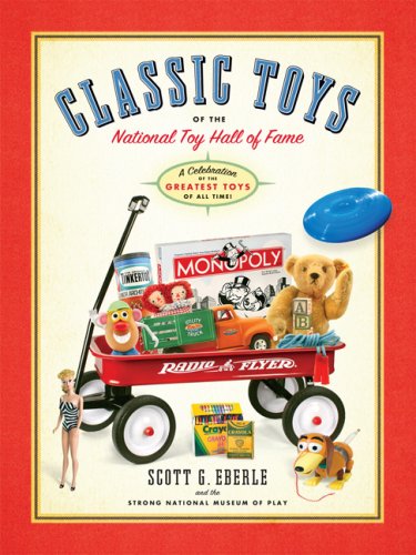 Classic Toys of the National Toy Hall of Fame: Celebrating the Greatest Toys of All Time! Hobbies & Crafts