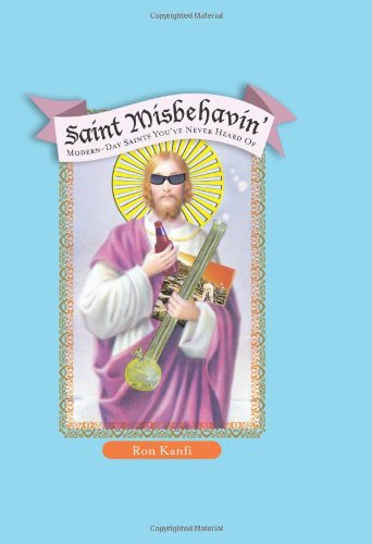 Saint Misbehavin': Modern-Day Saints You've Never Heard Of Books