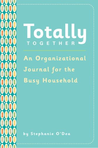 Totally Together: An Organizational Journal for the Busy Household: Simplify Your Busy Household, Day by Day Hobbies & Crafts