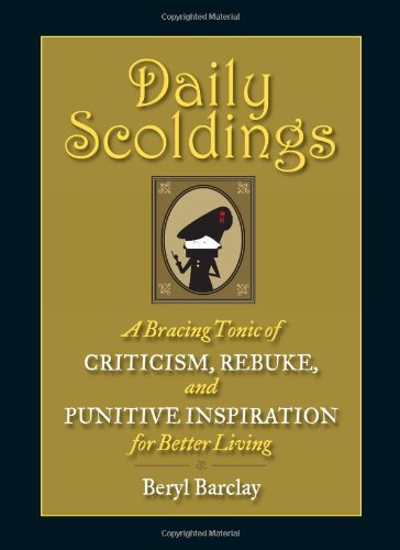 Daily Scoldings: A Bracing Tonic of Criticism, Rebuke, and Punitive Inspiration for Better Living Humour & Satire