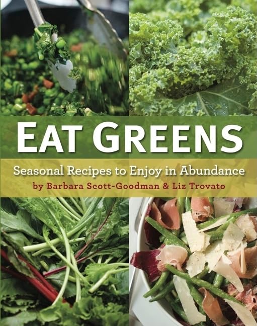 Eat Greens: Seasonal Recipes to Enjoy in Abundance Leisure, Home & Garden