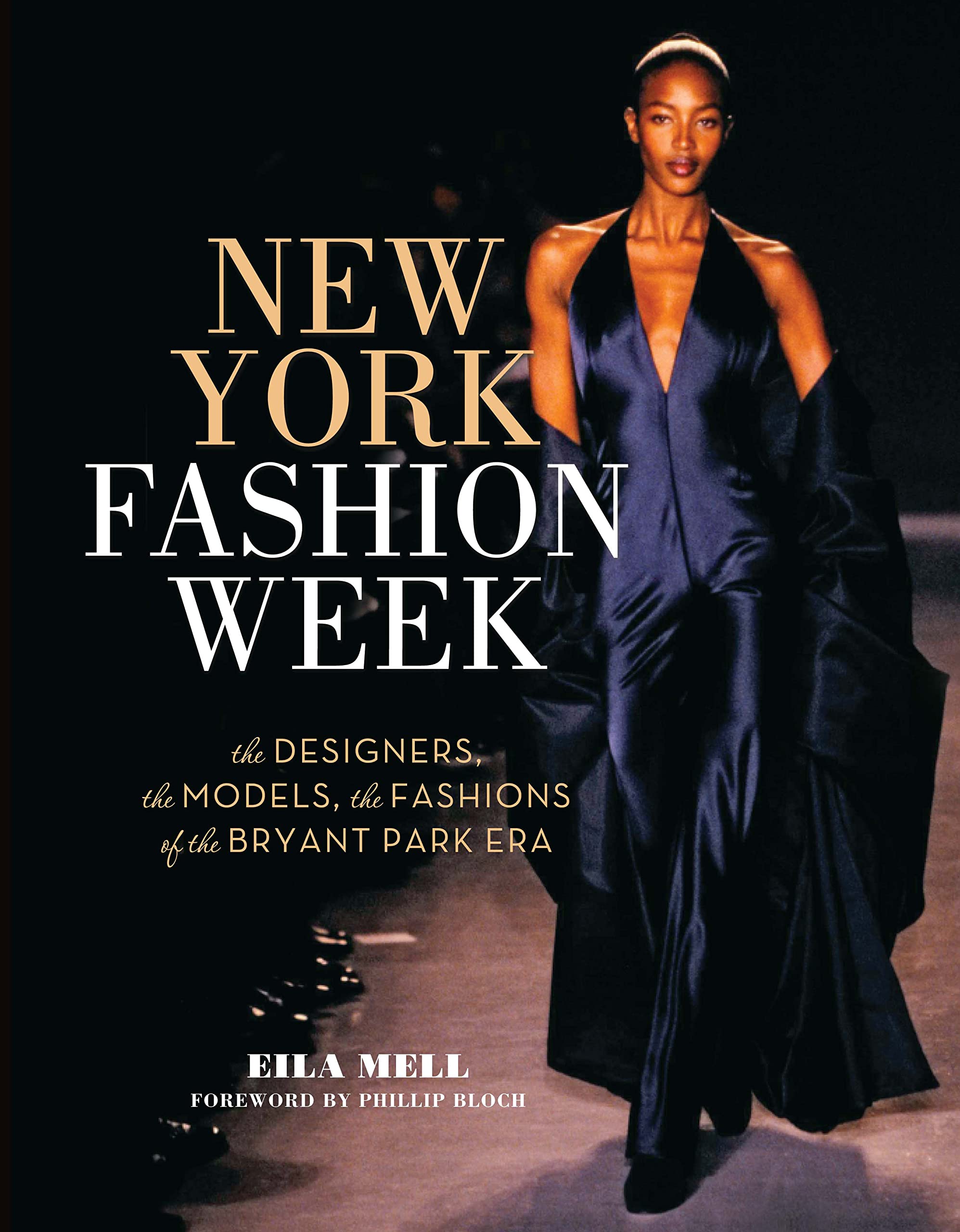 New York Fashion Week: The Designers, the Models, the Fashions of the Bryant Park Era Film, Art & Culture