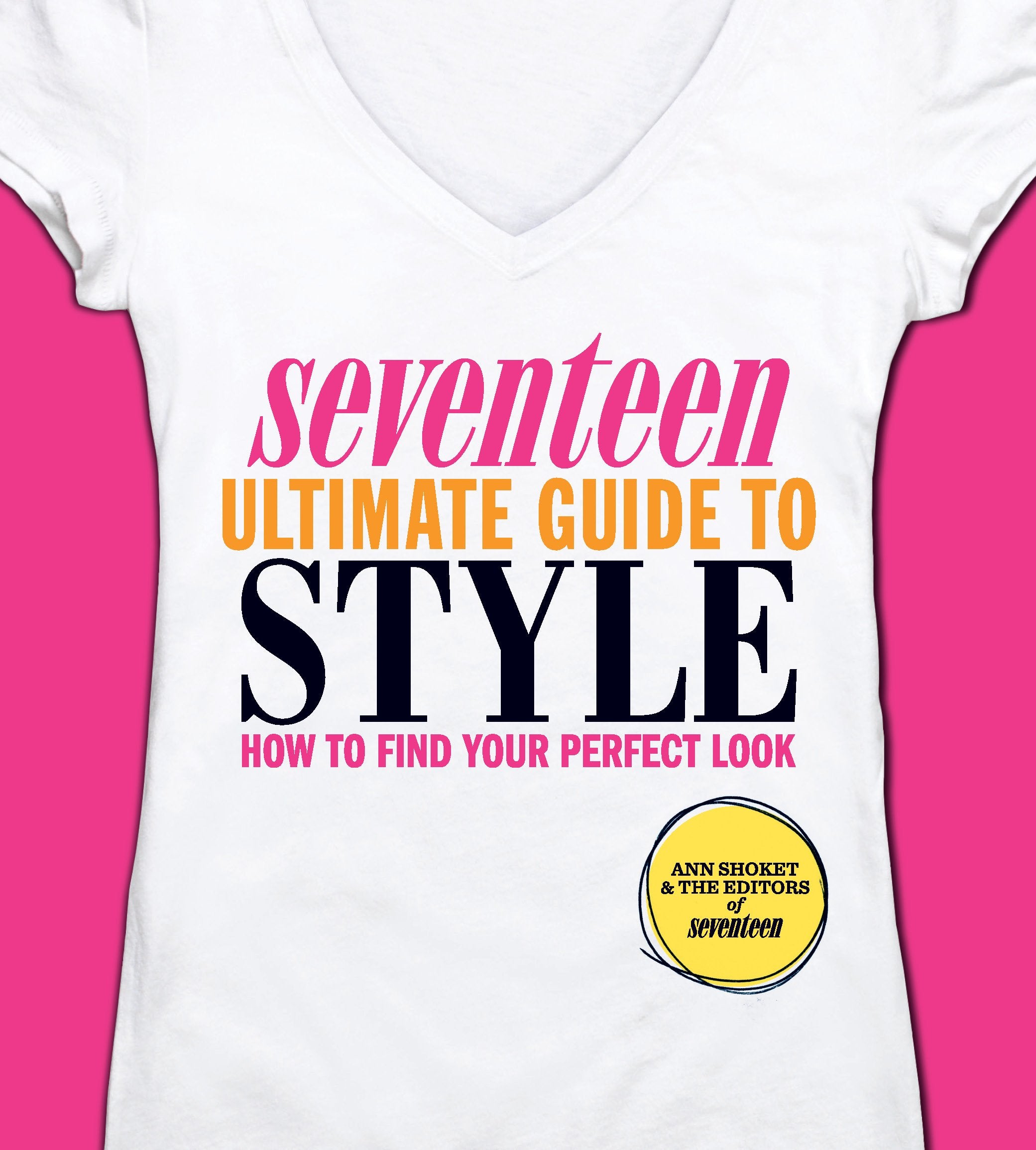 Seventeen Ultimate Guide to Style: How to Find Your Perfect Look Books