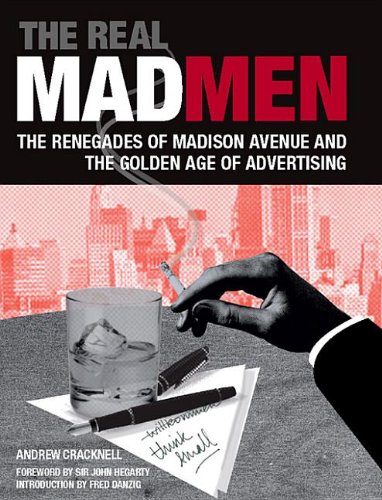 The Real Mad Men: The Renegades of Madison Avenue and the Golden Age of Advertising Books