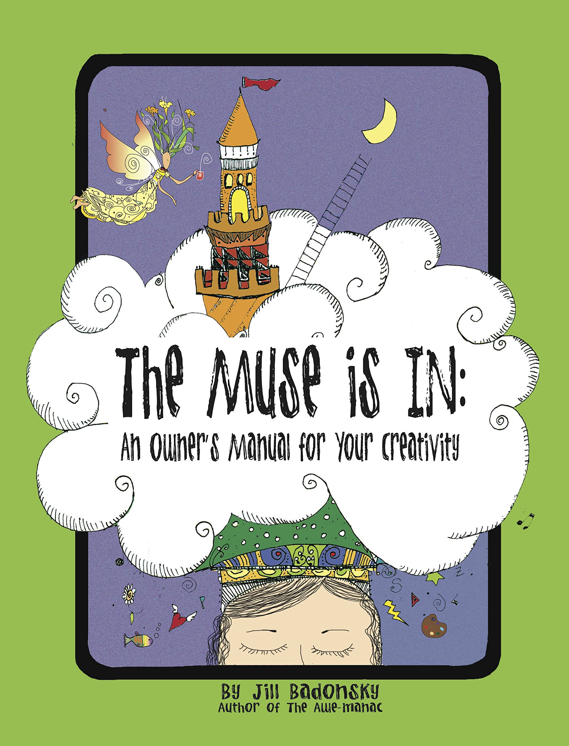 The Muse Is In: An Owner’s Manual to Your Creativity Business, Finance & Career