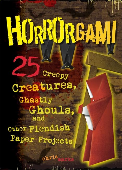 Horrorgami: Creepy Creatures, Ghastly Ghouls, and Other Fiendish Paper Projects Hobbies & Crafts