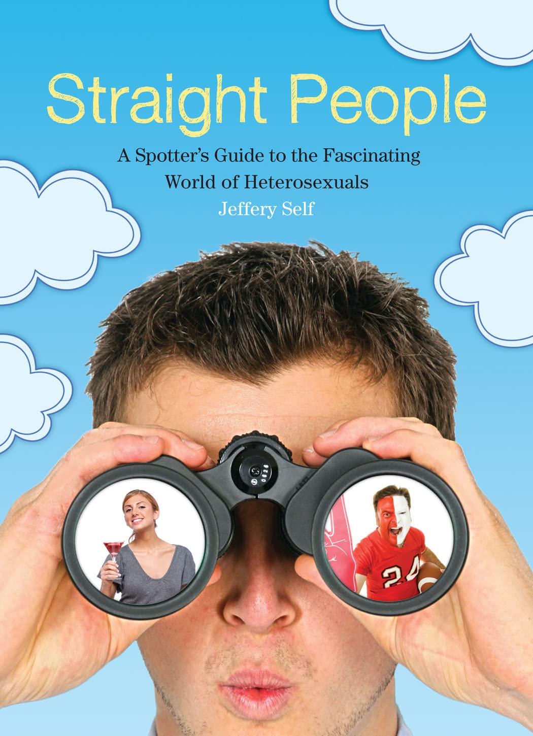 Straight People: A Spotter’s Guide to the Fascinating World of Heterosexuals Essays & Short Stories