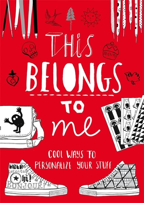 This Belongs to Me: Cool Ways to Personalize Your Stuff Non-fiction