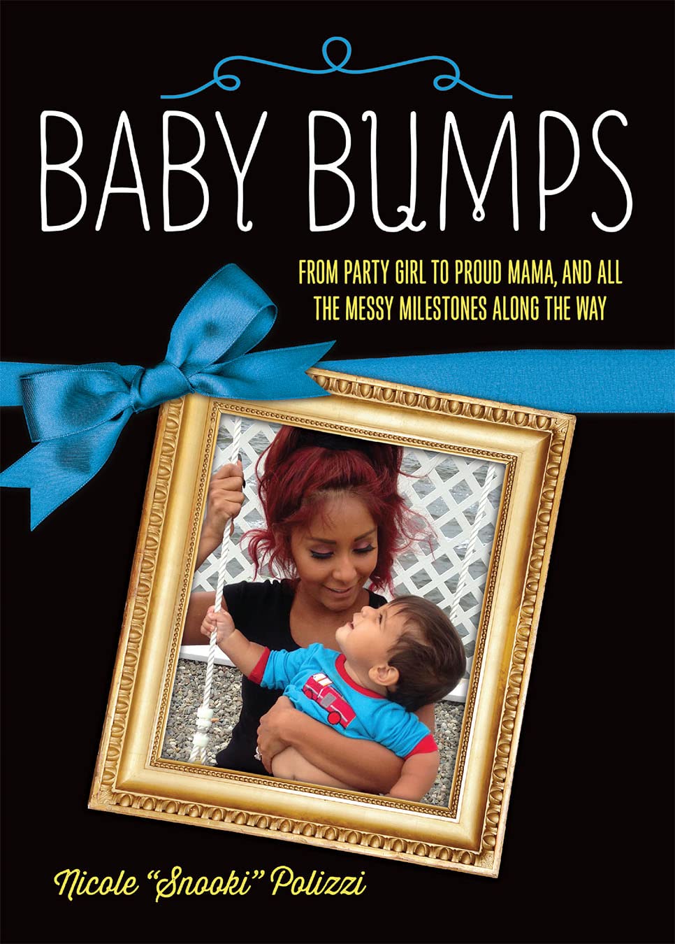 Baby Bumps: From Party Girl to Proud Mama, and all the Messy Milestones Along the Way Memories