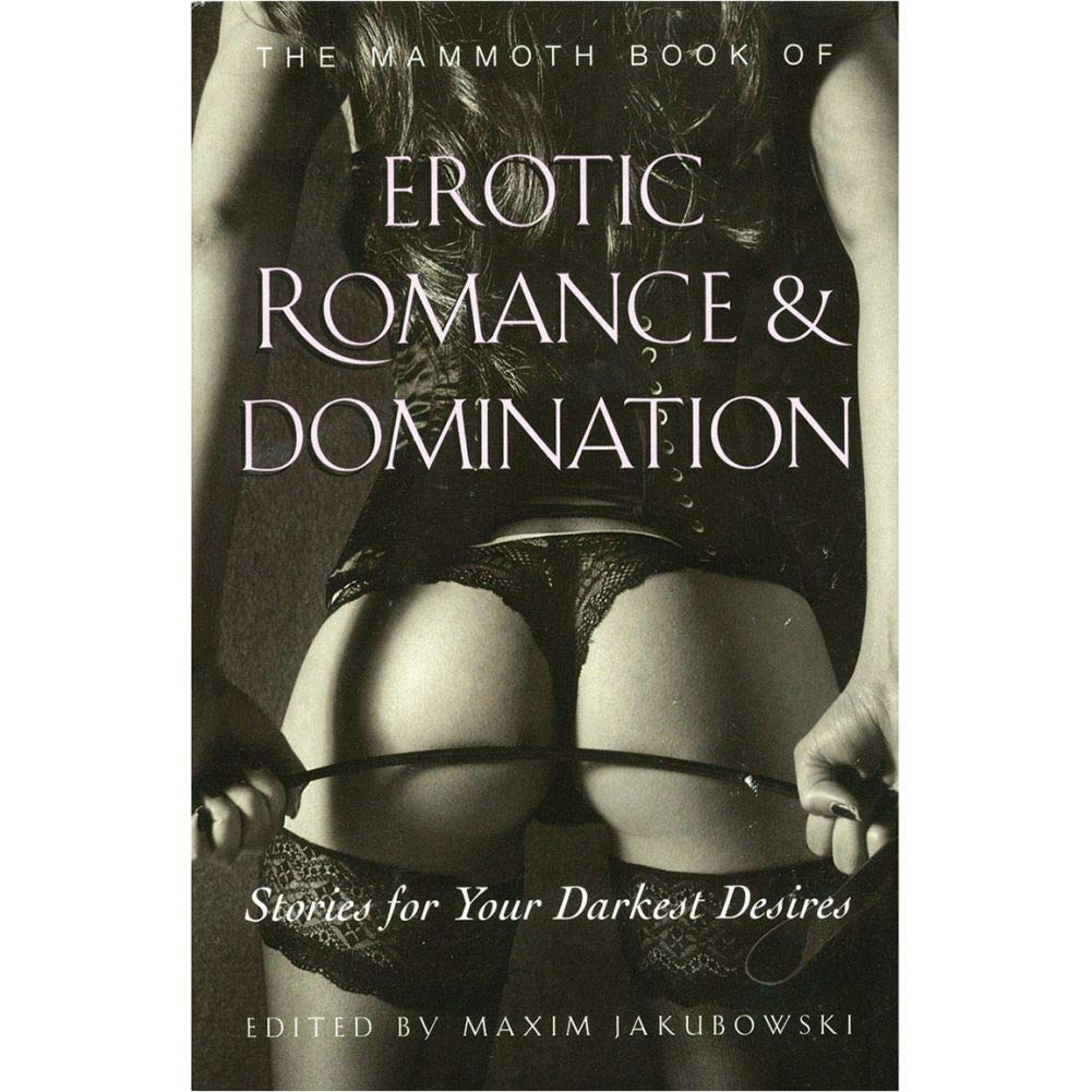 The Mammoth Book of Erotic Romance and Domination (Mammoth Books) Essays & Short Stories