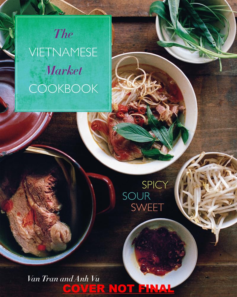 Vietnamese Market Cookbook: Spicy Sour Sweet Leisure, Home & Garden