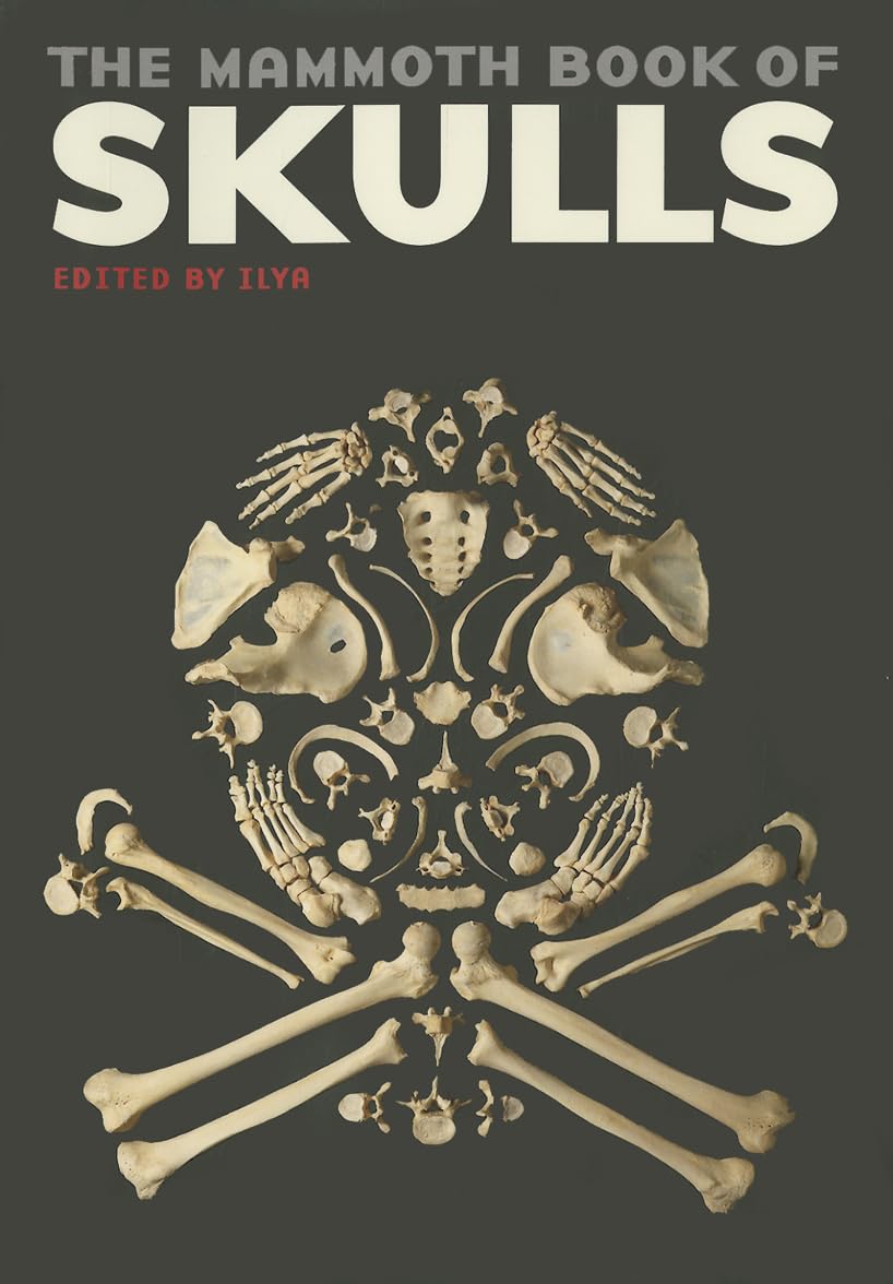 The Mammoth Book of Skulls: Exploring the Icon--from Fashion to Street Art (Mammoth Books) Social Sciences