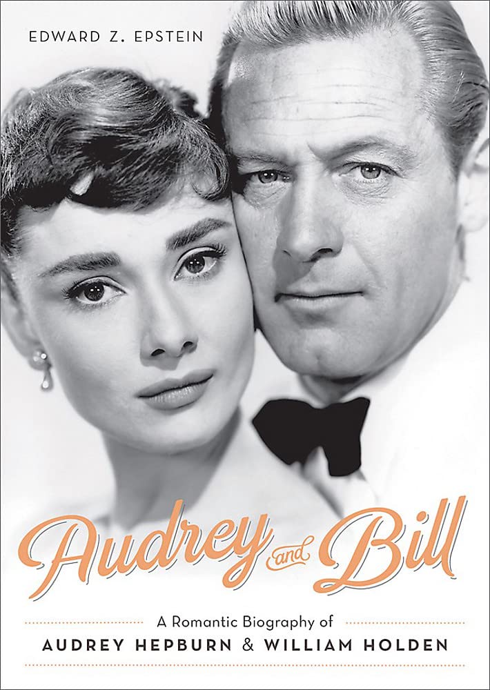 Audrey and Bill: A Romantic Biography of Audrey Hepburn and William Holden Art & Literature