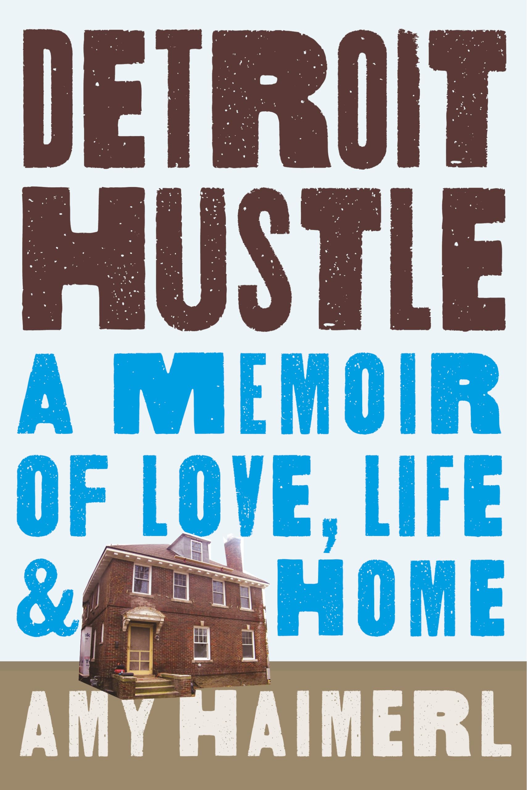 Detroit Hustle: A Memoir of Life, Love, and Home Social Sciences