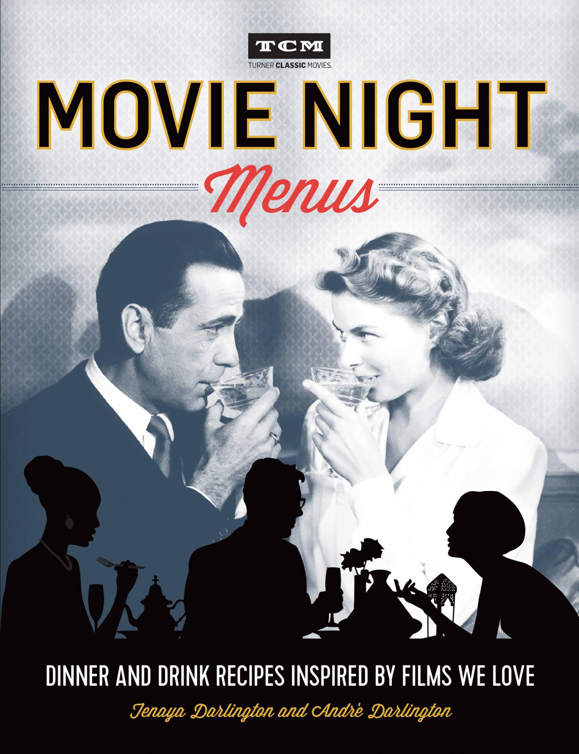 Movie Night Menus: Dinner and Drink Recipes Inspired by the Films We Love (Turner Classic Movies) Film, Art & Culture