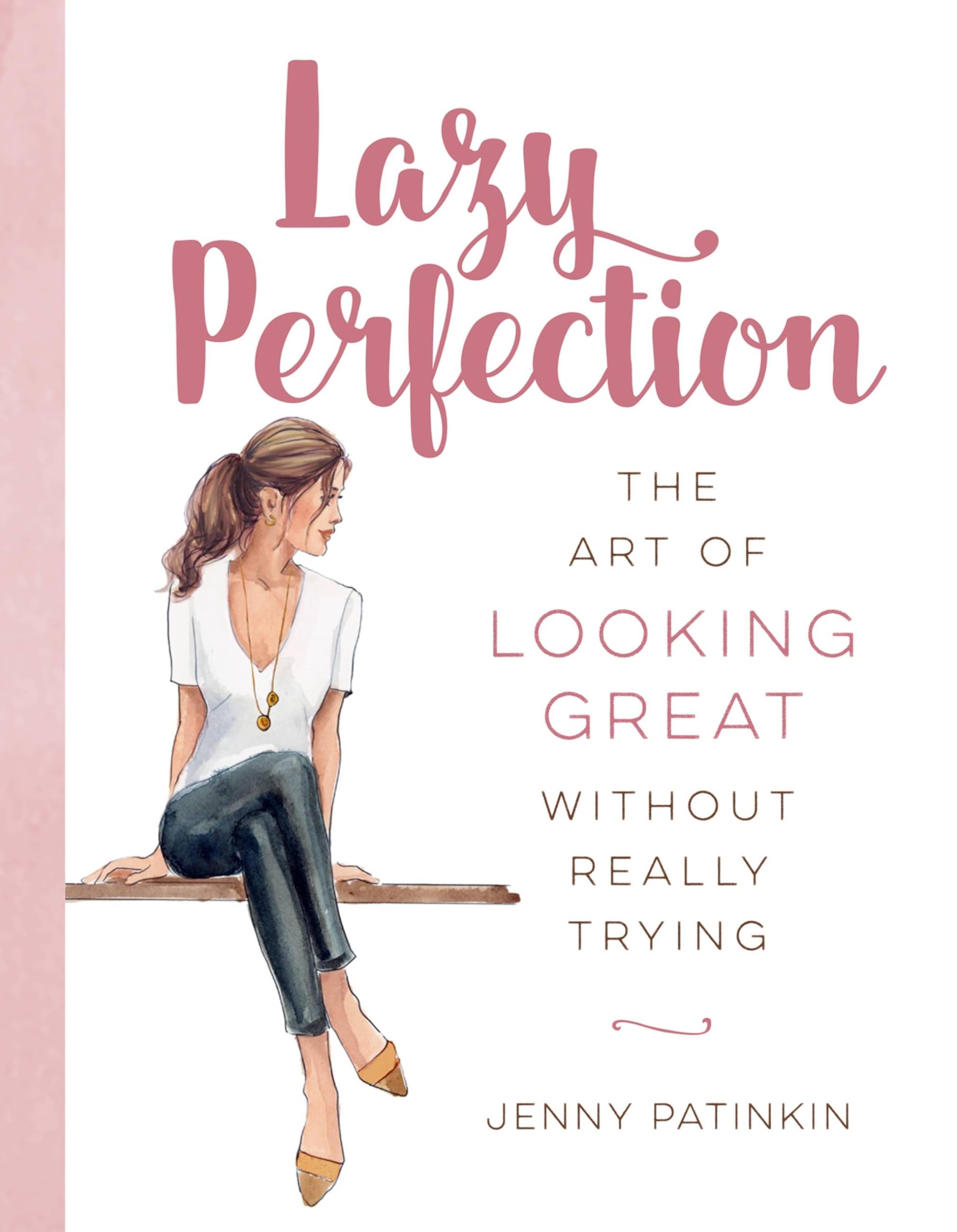 Lazy Perfection: The Art of Looking Great Without Really Trying Leisure, Home & Garden