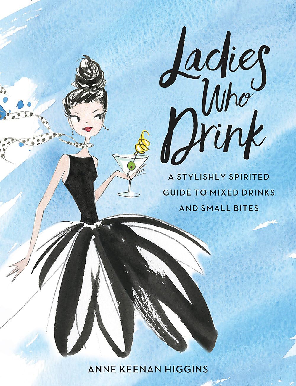 Ladies Who Drink: A Stylishly Spirited Guide to Mixed Drinks and Small Bites book