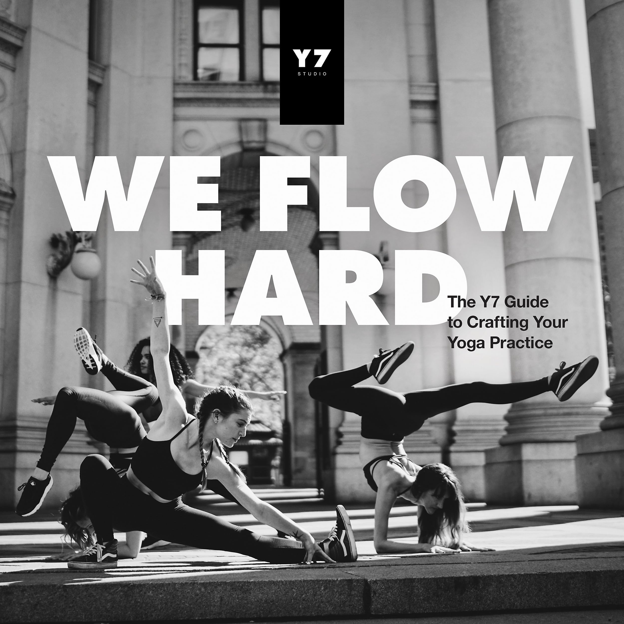 We Flow Hard: The Y7 Guide to Crafting Your Yoga Practice book