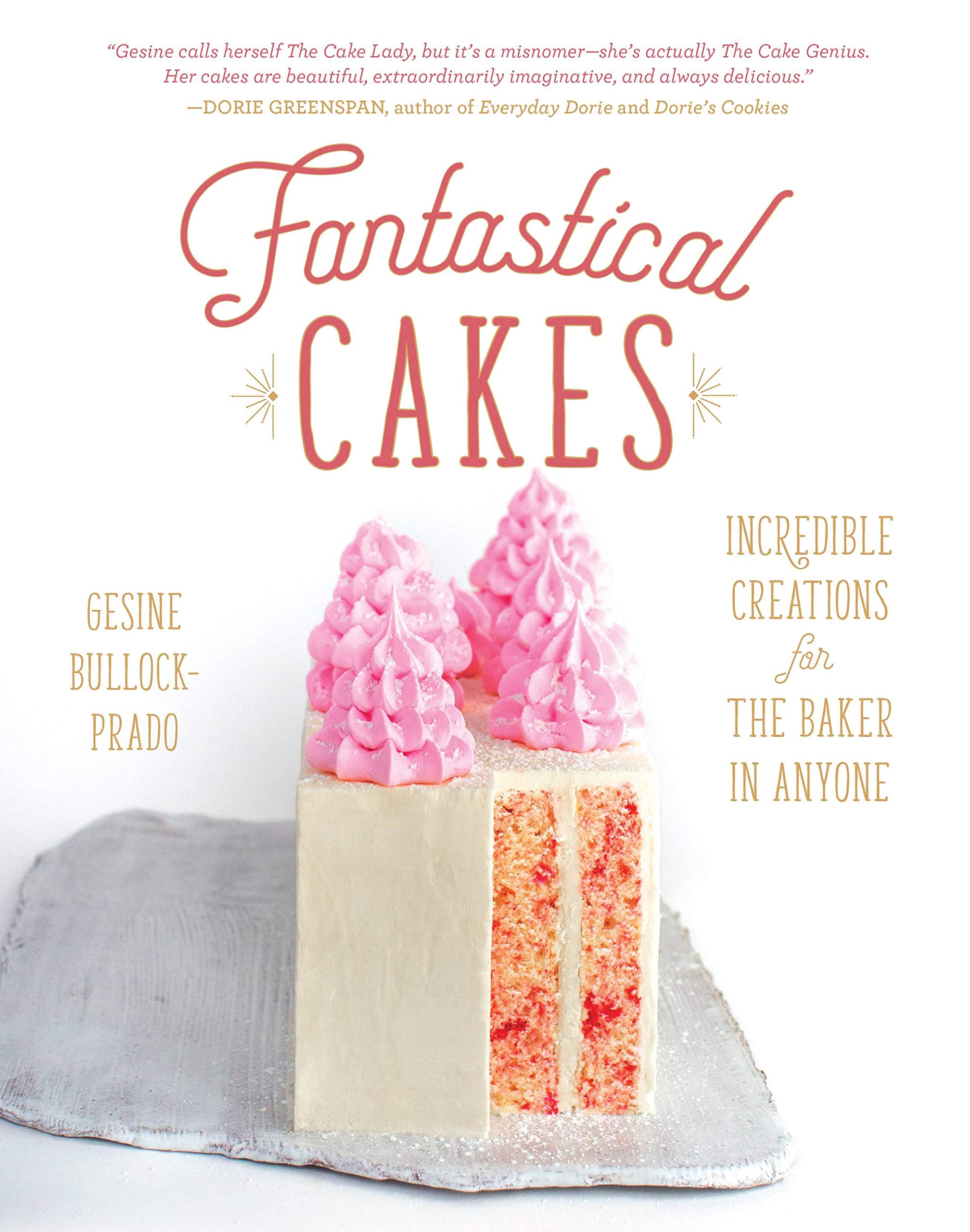 Fantastical Cakes: Incredible Creations for the Baker in Anyone Leisure, Home & Garden