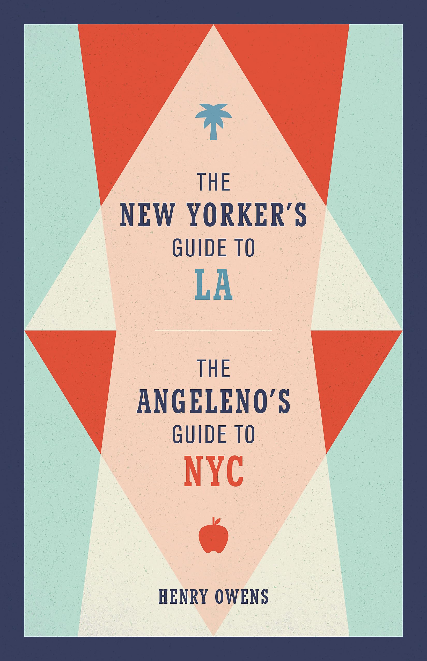 The New Yorker's Guide to LA, The Angeleno's Guide to NYC Leisure, Home & Garden