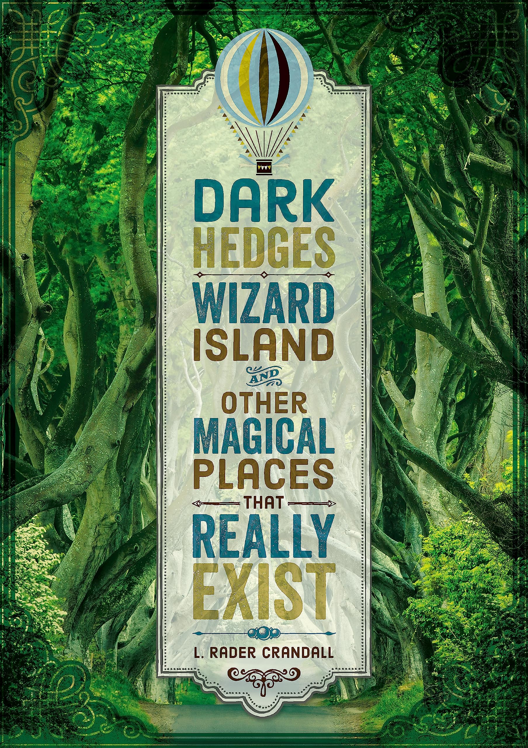 Dark Hedges, Wizard Island, and Other Magical Places That Really Exist Non-fiction