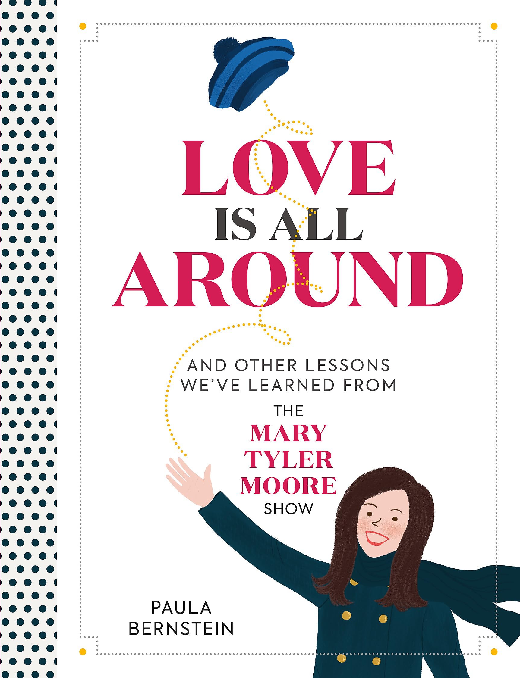 Love Is All Around: And Other Lessons We've Learned from The Mary Tyler Moore Show Business, Finance & Career