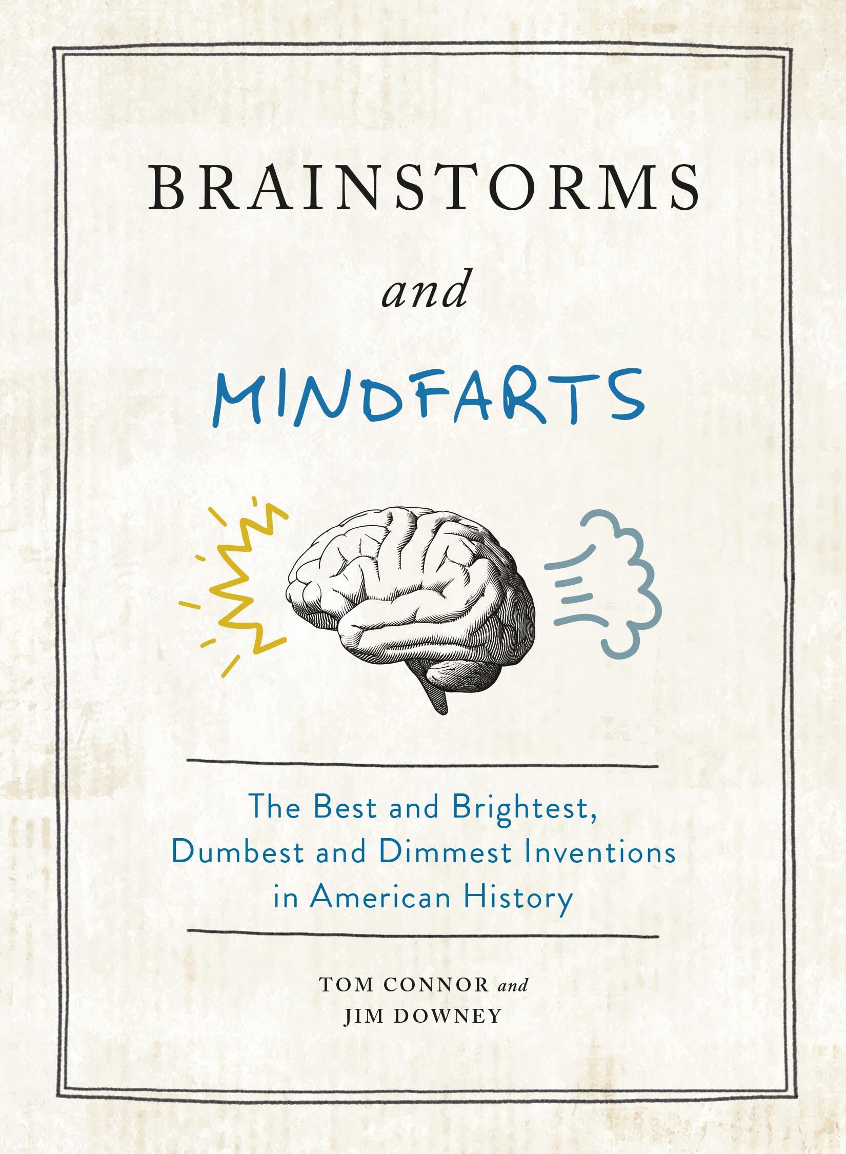 Brainstorms and Mindfarts: The Best and Brightest, Dumbest and Dimmest Inventions in American History Books
