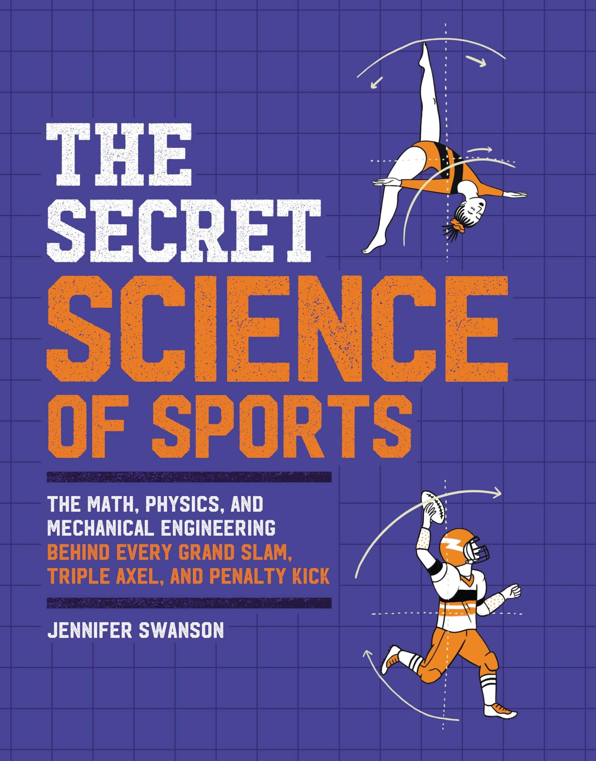 The Secret Science of Sports: The Math, Physics, and Mechanical Engineering Behind Every Grand Slam, Triple Axel, and Penalty Kick Leisure & Fun