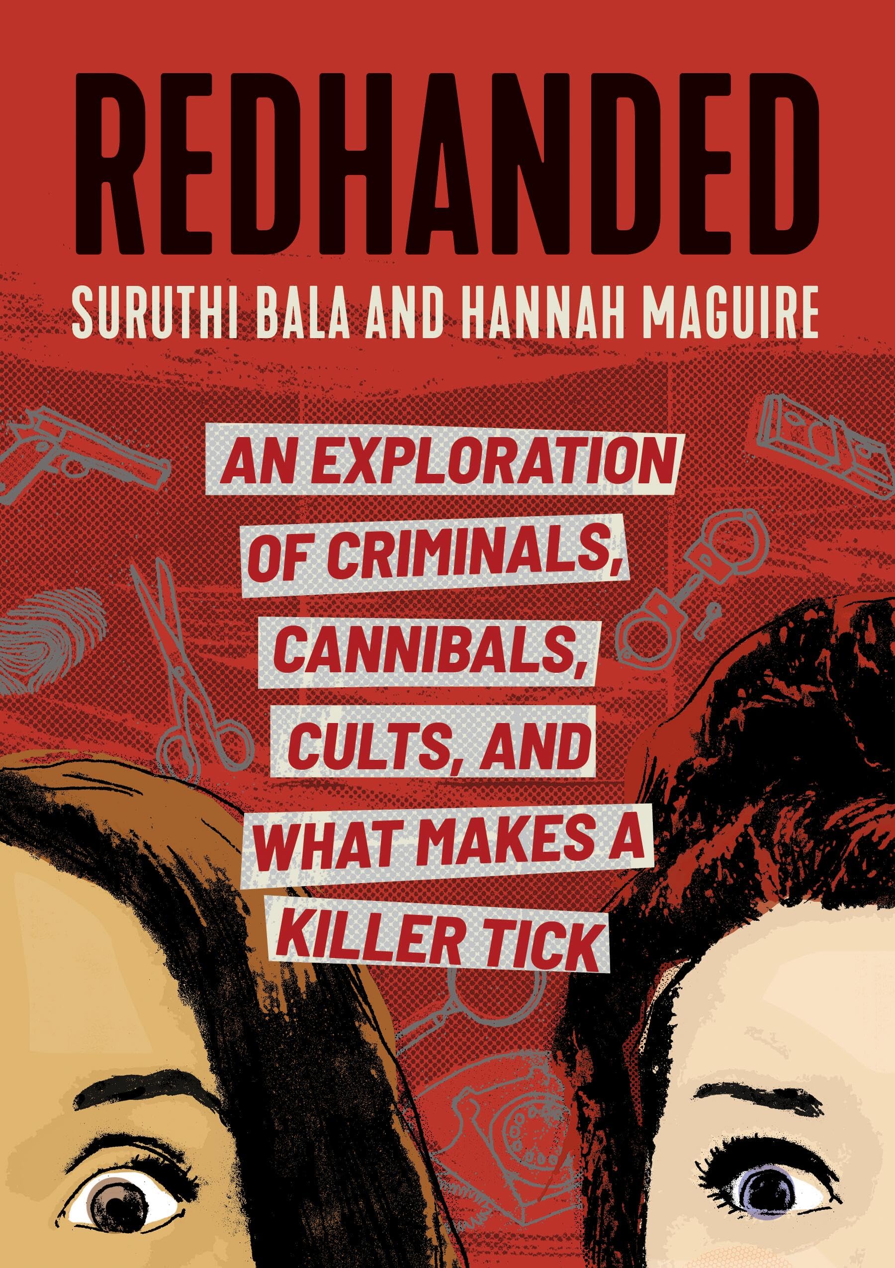 RedHanded: An Exploration of Criminals, Cannibals, Cults, and What Makes a Killer Tick book