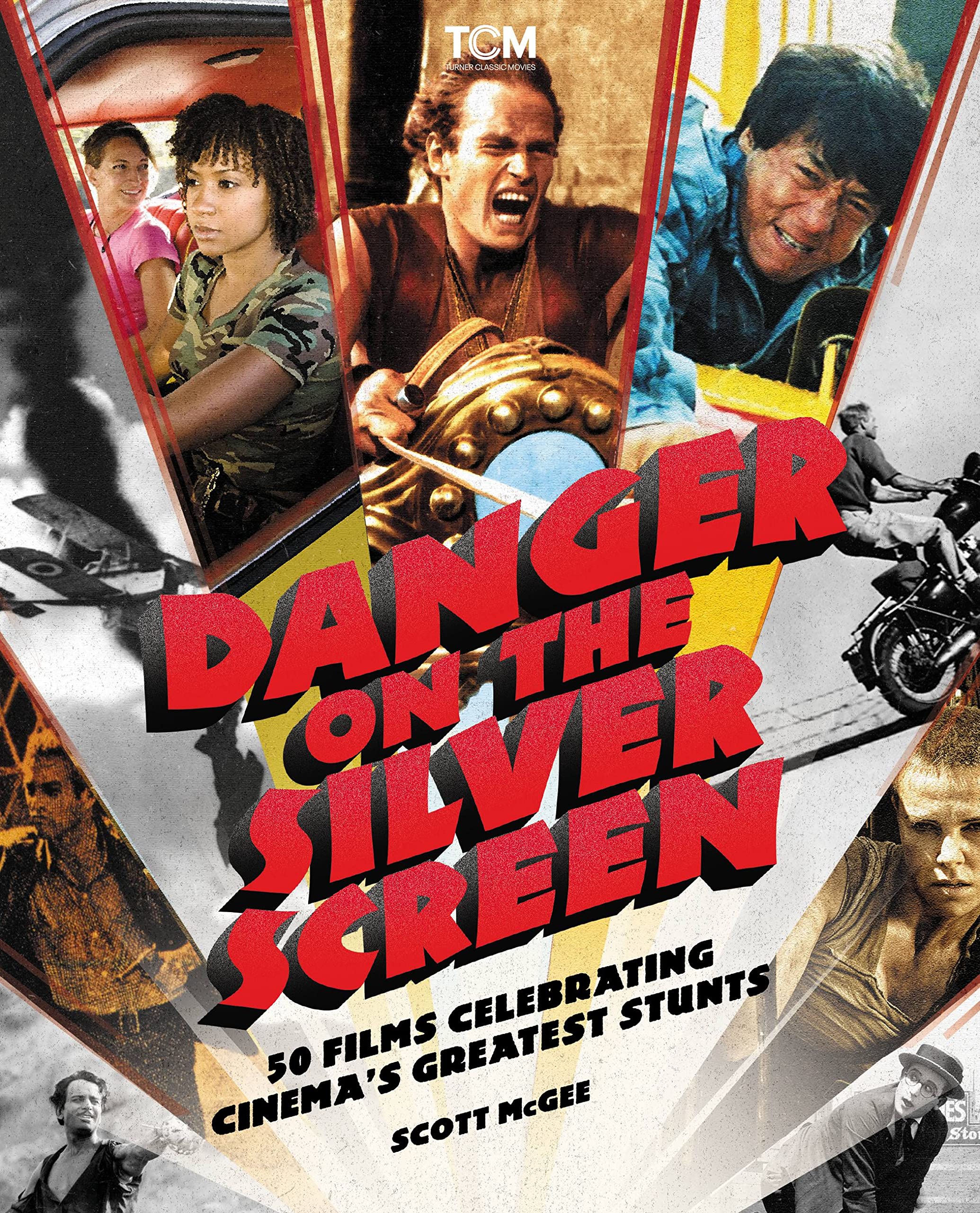 Danger on the Silver Screen: 50 Films Celebrating Cinema's Greatest Stunts (Turner Classic Movies) Film, Art & Culture