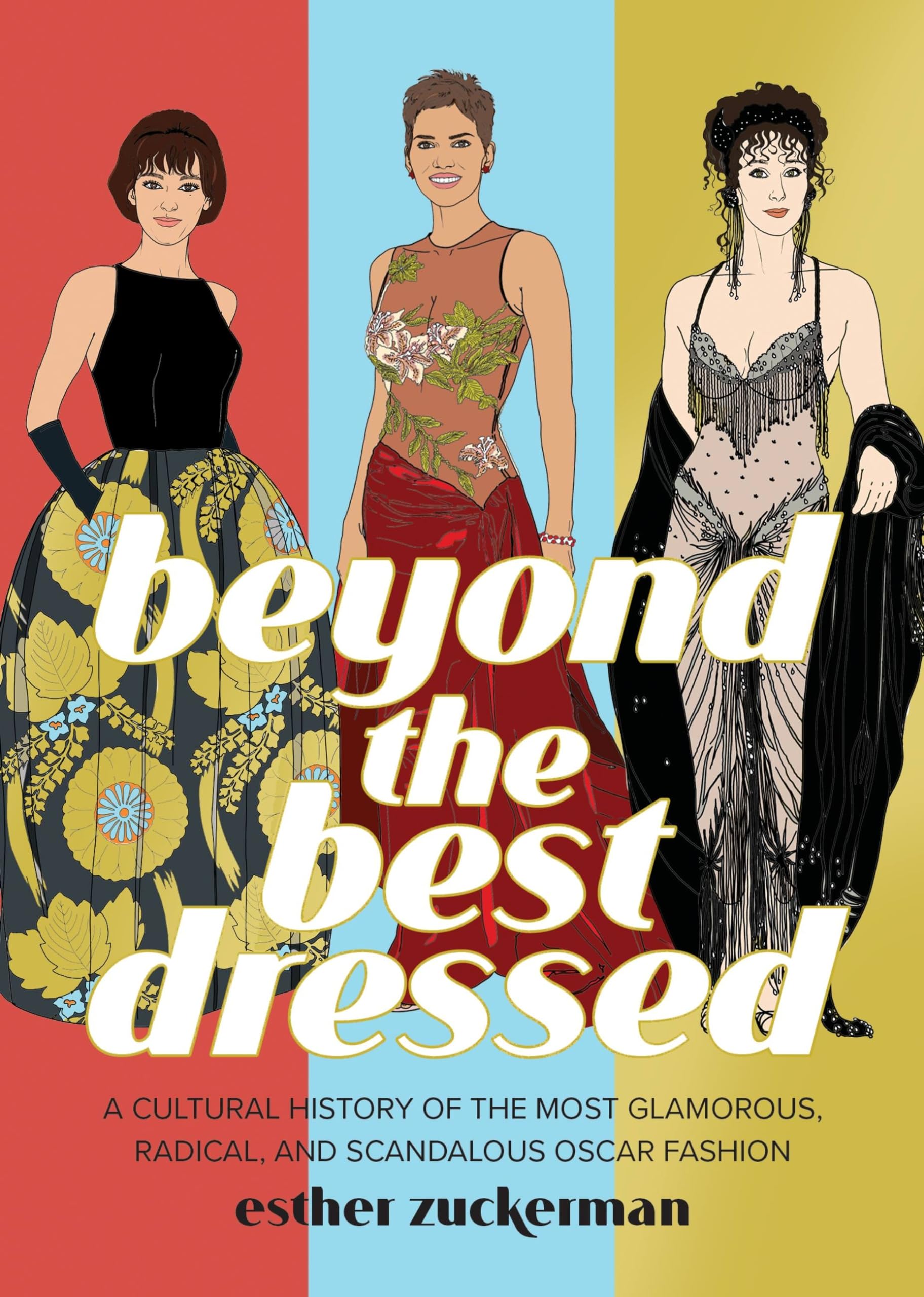 Beyond the Best Dressed: A Cultural History of the Most Glamorous, Radical, and Scandalous Oscar Fashion Film, Art & Culture