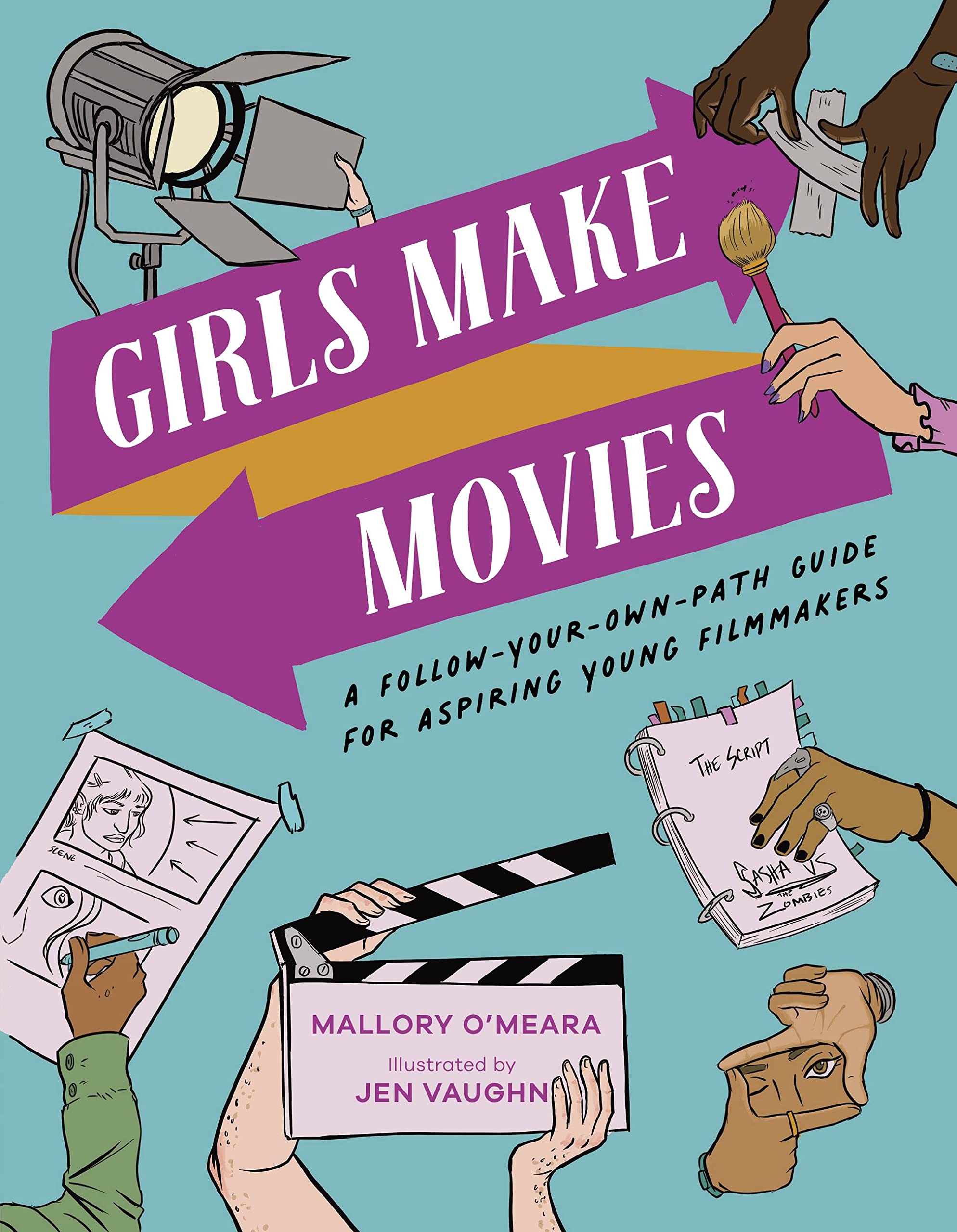 Girls Make Movies: A Follow-Your-Own-Path Guide for Aspiring Young Filmmakers Non-fiction